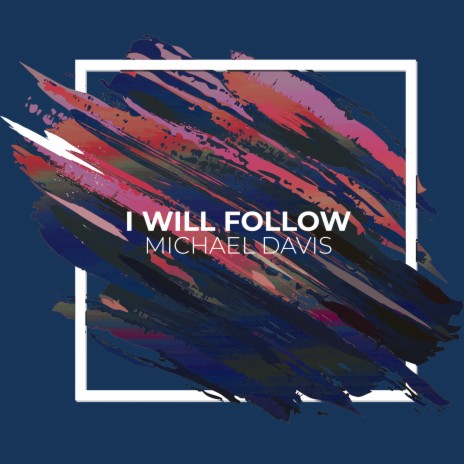 I Will Follow | Boomplay Music