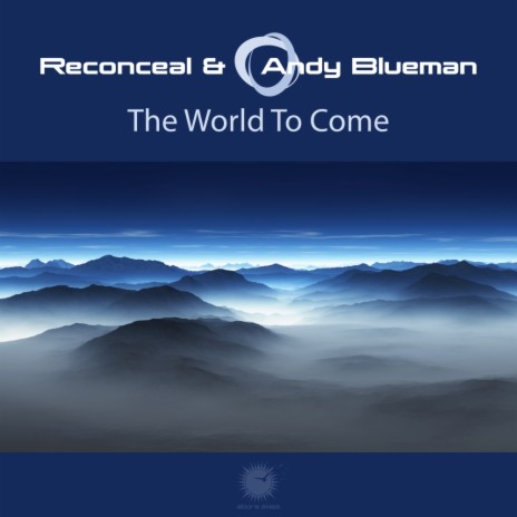 The World To Come (Reconceal Radio Edit) ft. Andy Blueman | Boomplay Music