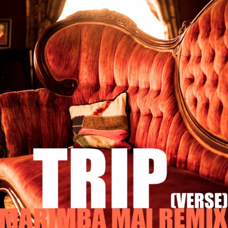 Trip (Verse) Marimba Mai Remix