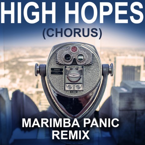 High Hopes (Chorus) Marimba Panic Remix