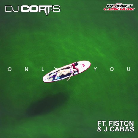 Radioaktiv Patent ubehagelig DJ Cort-S - Only You (Clip Version) ft. Fiston & J.Cabas MP3 Download &  Lyrics | Boomplay