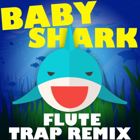 Baby Shark (Flute Trap Remix) | Boomplay Music