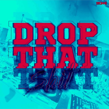 Drop That Shit | Boomplay Music
