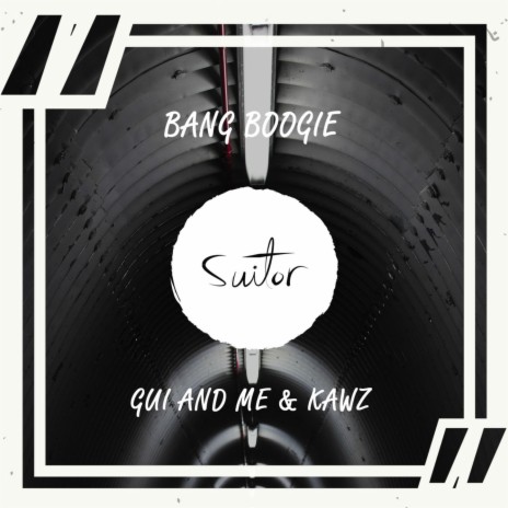 Bang Boogie ft. Kawz | Boomplay Music