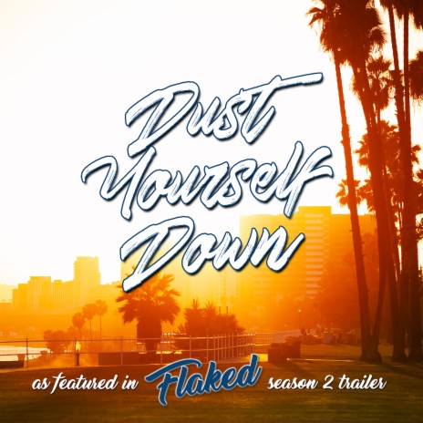 Dust Yourself Down (As Featured in "Flaked" Season 2 Trailer) ft. Tristan Ivemy | Boomplay Music