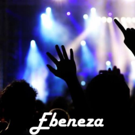 Ebeneza | Boomplay Music