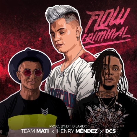 Flow criminal ft. DCS & Henry Mendez | Boomplay Music