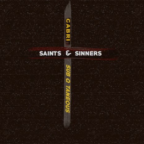 Saints & Sinners ft. Sub Q Taneous | Boomplay Music