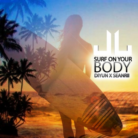 Surf On Your Body ft. Diyun & Seanrii | Boomplay Music