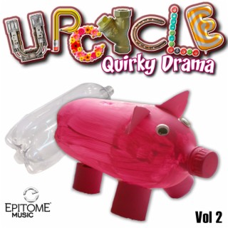 Upcycle: Quirky Drama Vol. 2