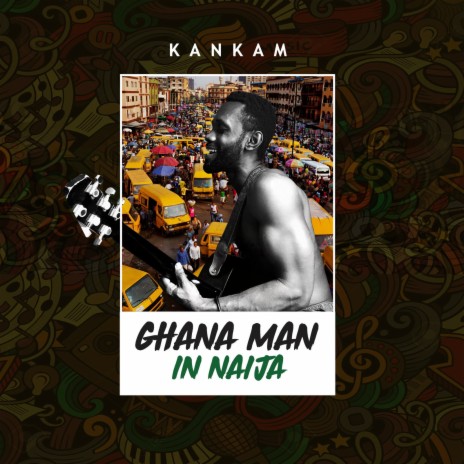 Ghanaman in Naija | Boomplay Music