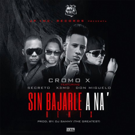 Sin Bajarle a Na ft. Secreto "El Famoso Biberon", Cromo X, Don Miguelo & Sammy The Greatest | Boomplay Music
