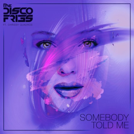 Somebody Told Me (Radio Edit) ft. Chrissy Quadros