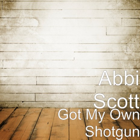 Got My Own Shotgun | Boomplay Music