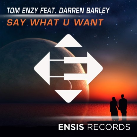 Say What U Want (Radio Edit) ft. Darren Barley
