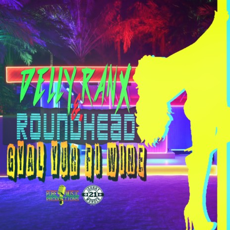 Gyal Yuh Fi Wine ft. Roundhead | Boomplay Music