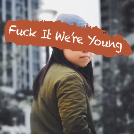 Fuck It We're Young | Boomplay Music