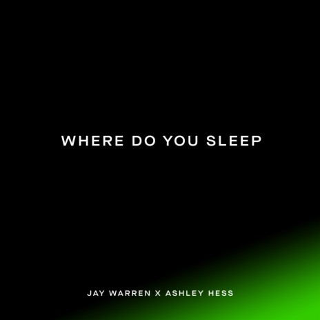 Where Do You Sleep ft. Ashley Hess | Boomplay Music