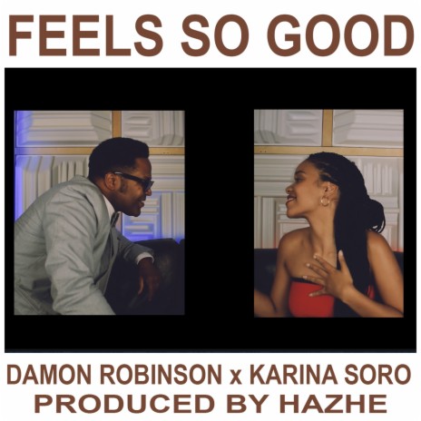 Feels so Good ft. Damon Robinson & Karina Soro | Boomplay Music