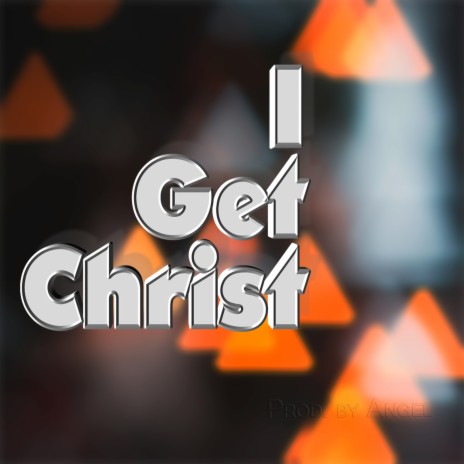 I Get Christ | Boomplay Music