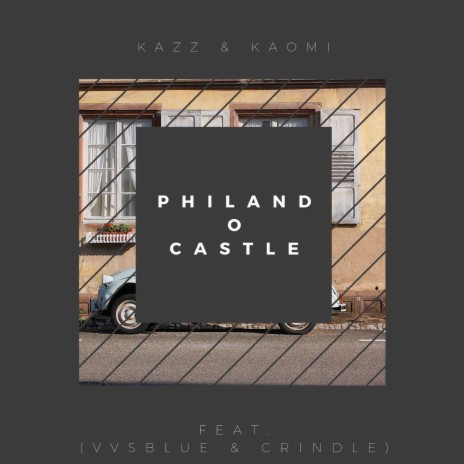 Philand o Castle ft. Kaomi, Crindle & VVS Blue | Boomplay Music