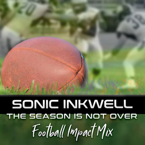 The Season Is Not Over (Football Impact Mix)