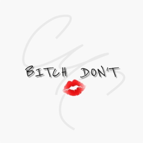 Bitch Don't | Boomplay Music