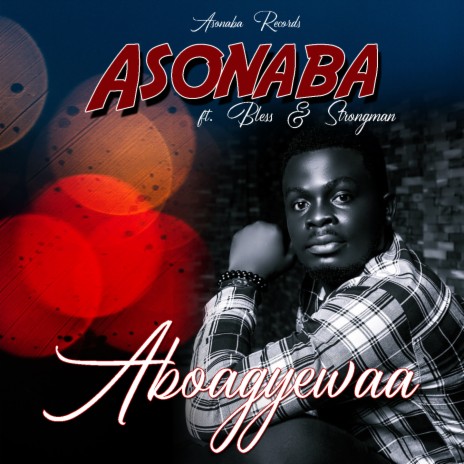 Aboagyewaa ft. Bless & Strongman | Boomplay Music