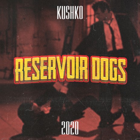 Reservoir Dogs 2020 | Boomplay Music