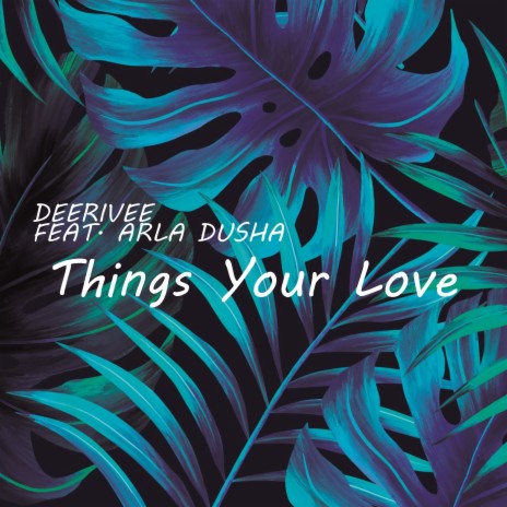 Things You Love ft. Arla Dusha | Boomplay Music