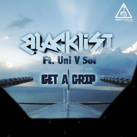 Get A Grip (Original Mix) ft. UniVsol | Boomplay Music