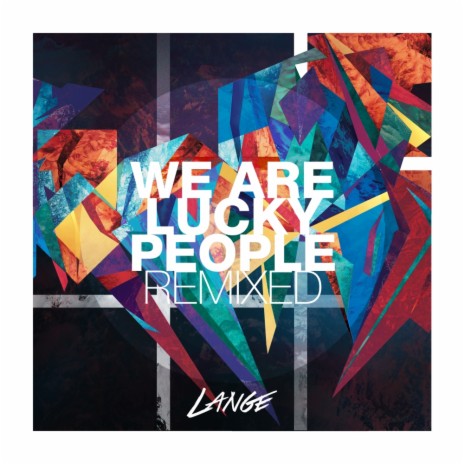 We Are Lucky People Remixed (Album Continuous Mix)