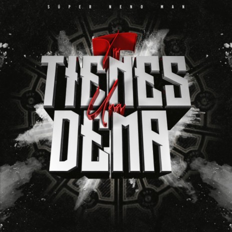 Tienes una Dema | Boomplay Music