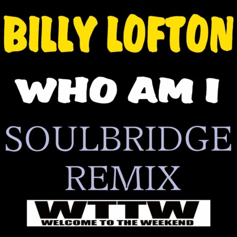 Who Am I (Soulbridge Remix) | Boomplay Music