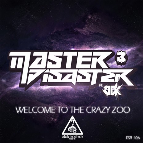 Welcome To The Crazy Zoo (Original Mix) ft. Disaster | Boomplay Music