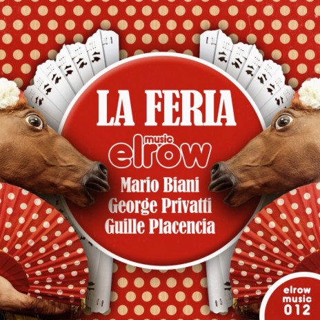 La Feria (Original Mix) ft. George Privatti & Guille Placencia | Boomplay Music