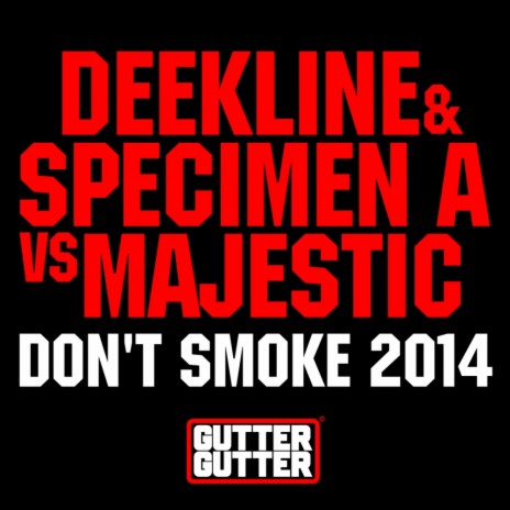 Don't Smoke 2014 (Original Mix) ft. Specimen A & Majestic | Boomplay Music