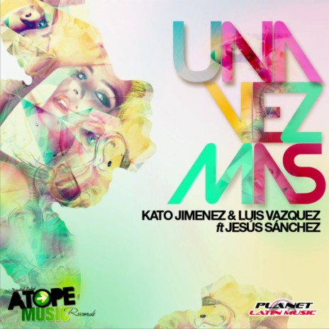 Una Vez Mas (Original Mix) ft. Luis Vazquez & Jesus Sanchez | Boomplay Music