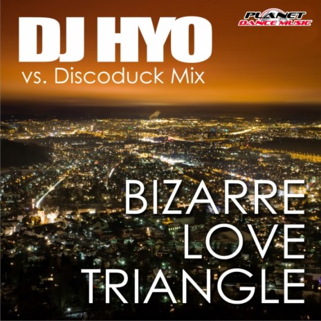 Bizarre Love Triangle (Dj Hyo vs Discoduck Radio Edit) | Boomplay Music