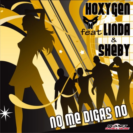 No Me Digas No (Hoxygen Revision Extended) ft. Linda & Sheby | Boomplay Music