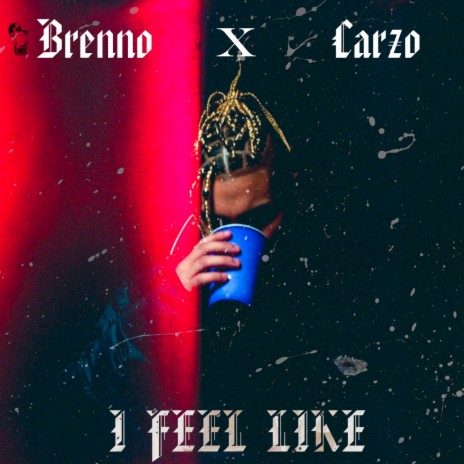I Feel Like ft. CARZO | Boomplay Music