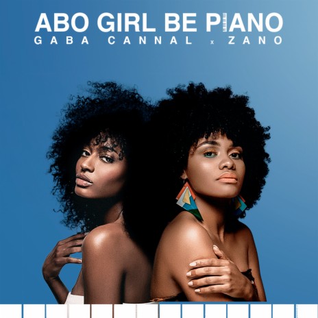 Abo Girl Be Piano ft. Zano | Boomplay Music
