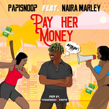 Pay Her Money ft. Naira Marley | Boomplay Music