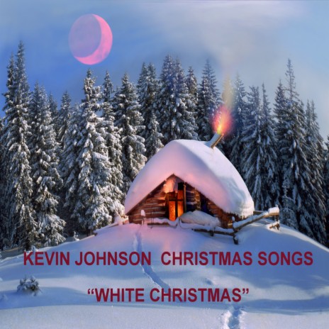 KEVIN JOHNSON CHRISTMAS SONGS "WHITE CHRISTMAS"