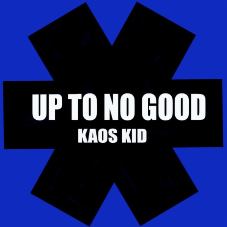 Up To No Good | Boomplay Music