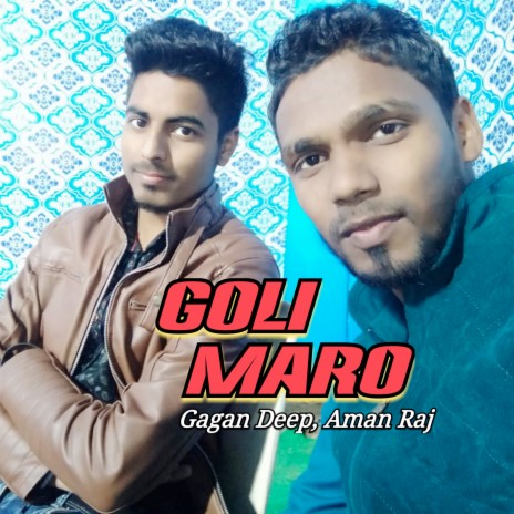 Goli Maro ft. Aman Raj | Boomplay Music