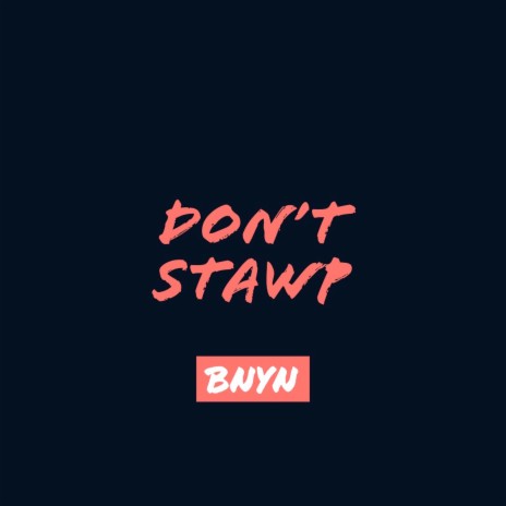 Don't Stawp | Boomplay Music