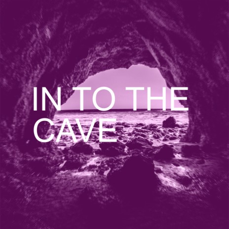 In To The Cave | Boomplay Music