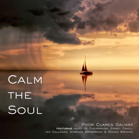 Calm The Soul ft. Ronan Browne, Siobhán Armstrong, Emmet Cahill, Aoife Ní Fhearraigh & Ian Callanan | Boomplay Music