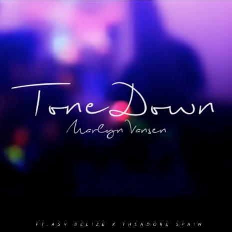 Tone Down ft. Theadore Spain & Ash Belize